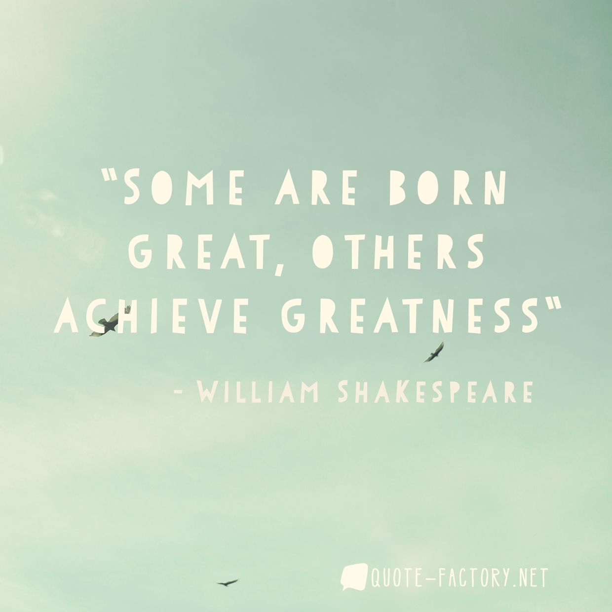 some are born great others achieve greatness