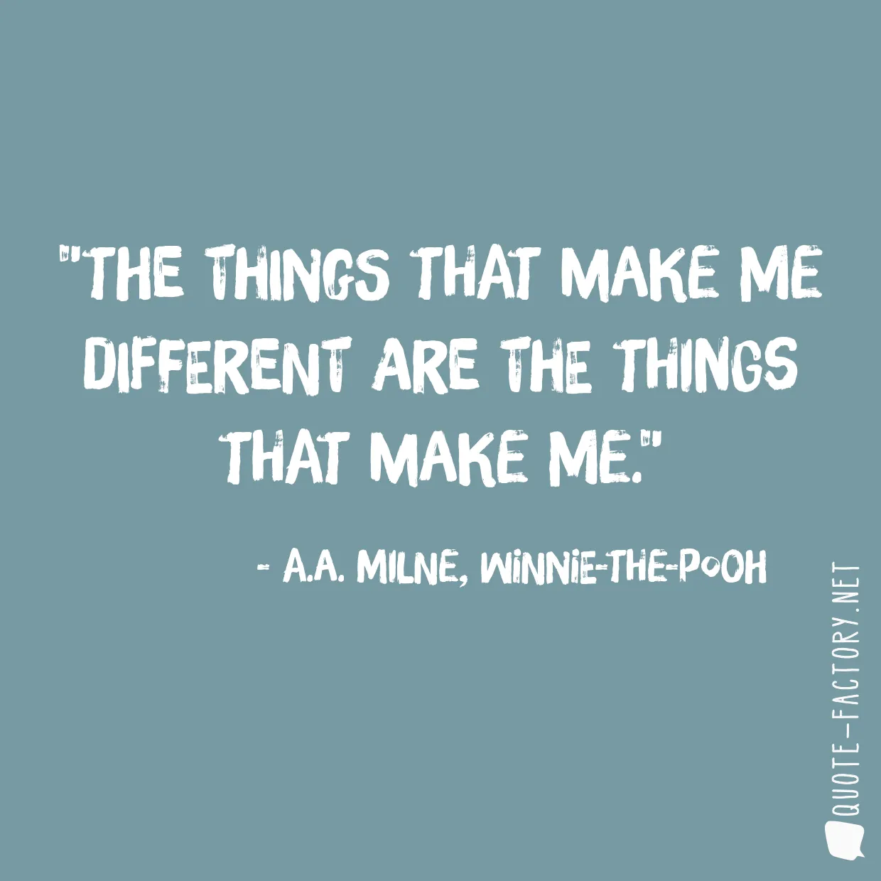 The things that make me different are the things that make me.