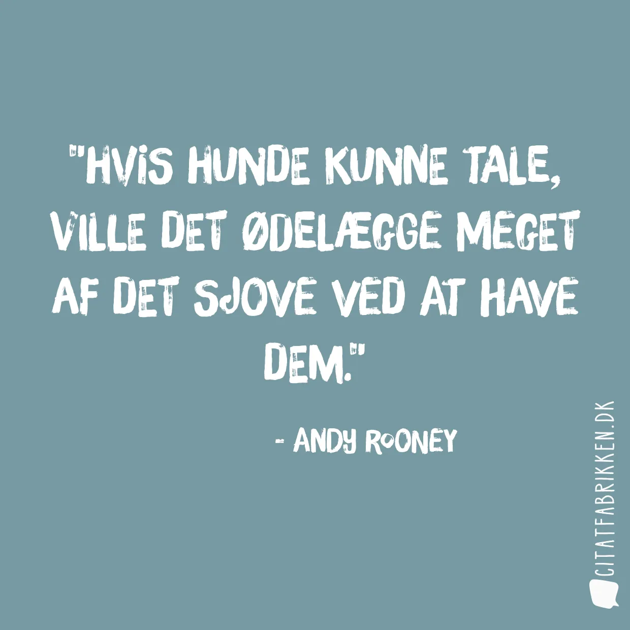 Hvis hunde kunne tale, ville det ødelægge meget af det sjove ved at have dem.