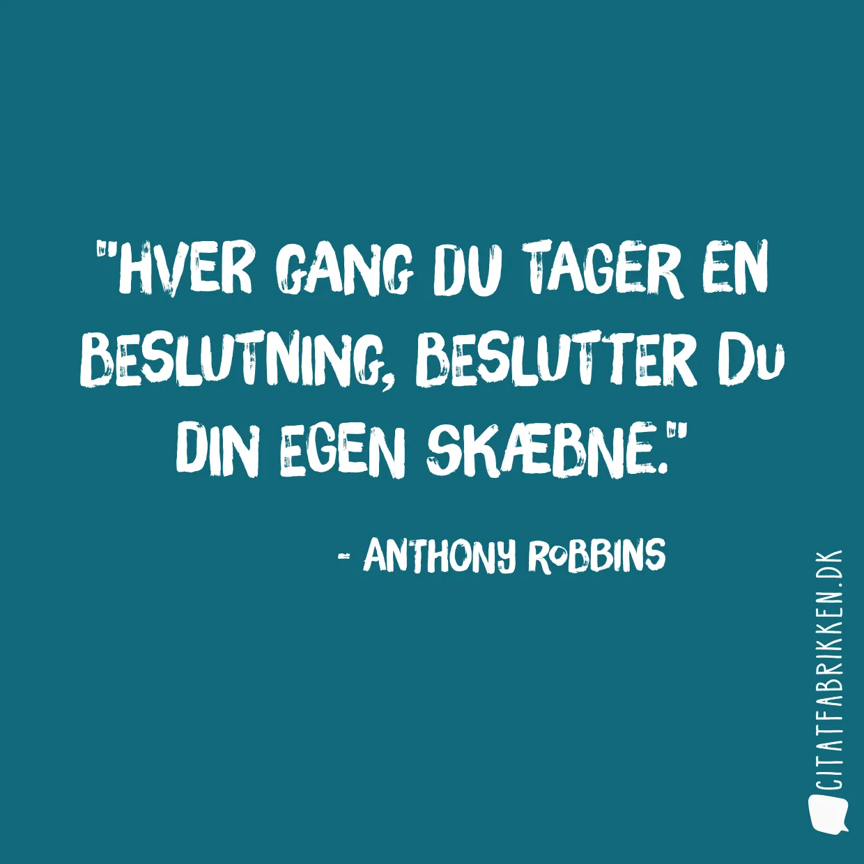 Hver gang du tager en beslutning, beslutter du din egen skæbne.