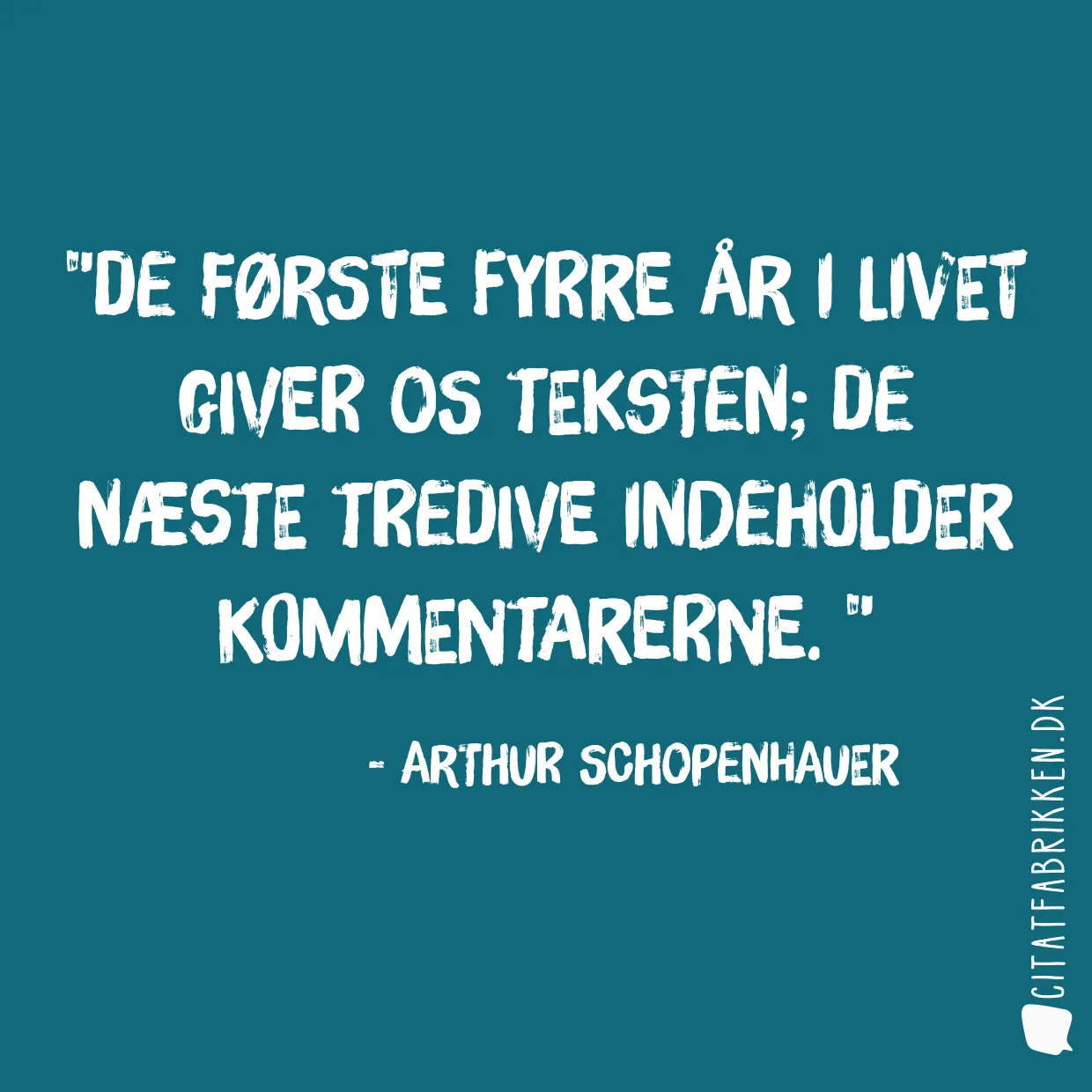 De første fyrre år i livet giver os teksten; de næste tredive indeholder kommentarerne. 