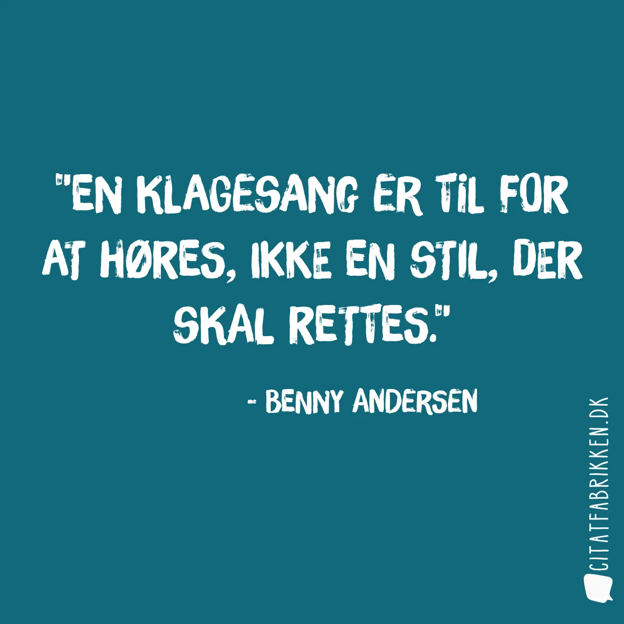 En klagesang er til for at høres, ikke en stil, der skal rettes.