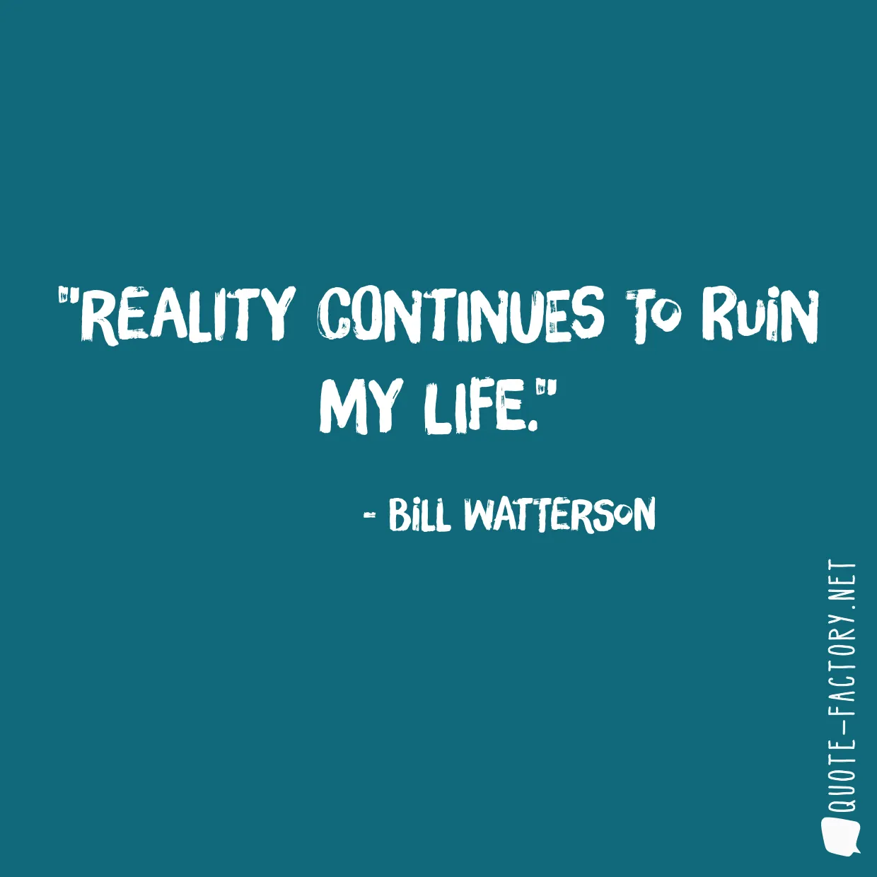 Reality continues to ruin my life.