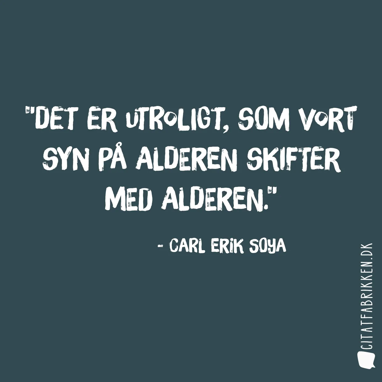 Det er utroligt, som vort syn på alderen skifter med alderen.