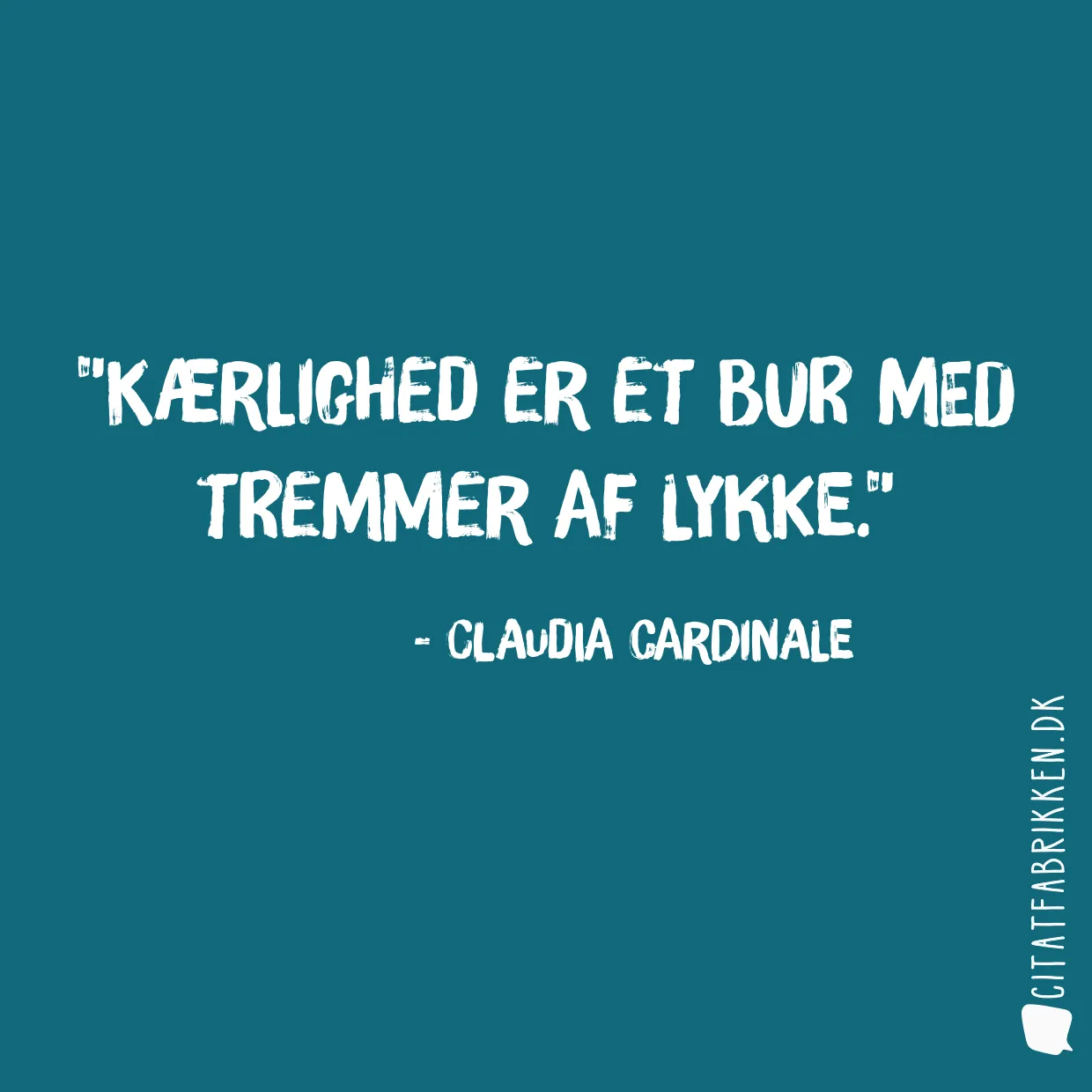 Kærlighed er et bur med tremmer af lykke.