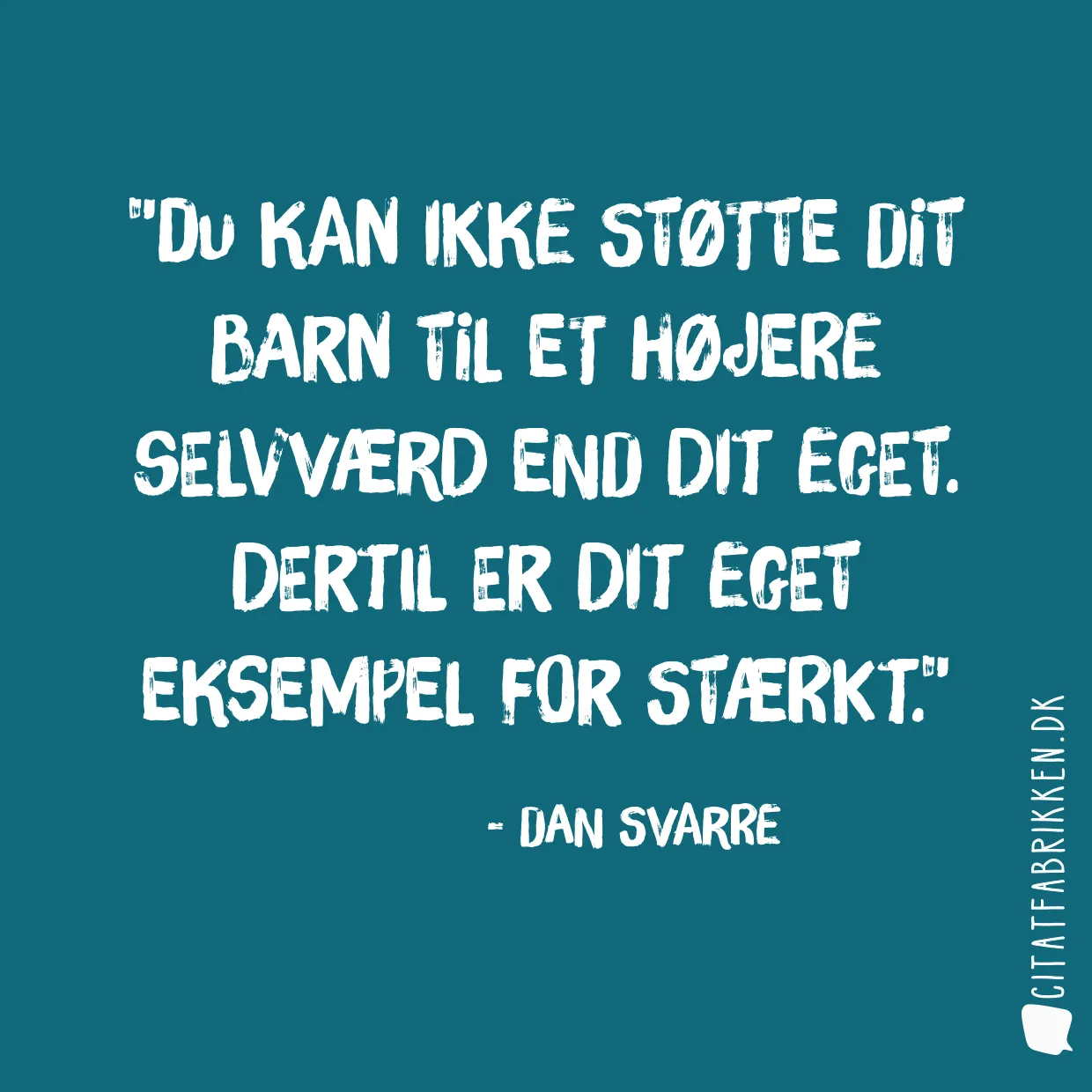 Du kan ikke støtte dit barn til et højere selvværd end dit eget. Dertil er dit eget eksempel for stærkt.