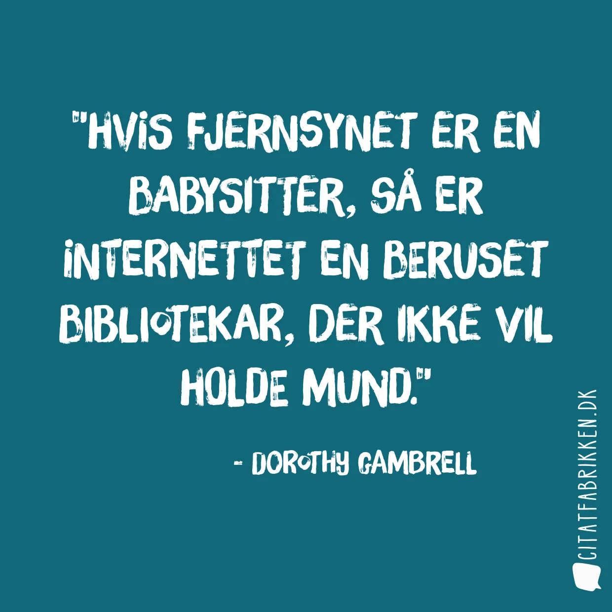 Hvis fjernsynet er en babysitter, så er internettet en beruset bibliotekar, der ikke vil holde mund.