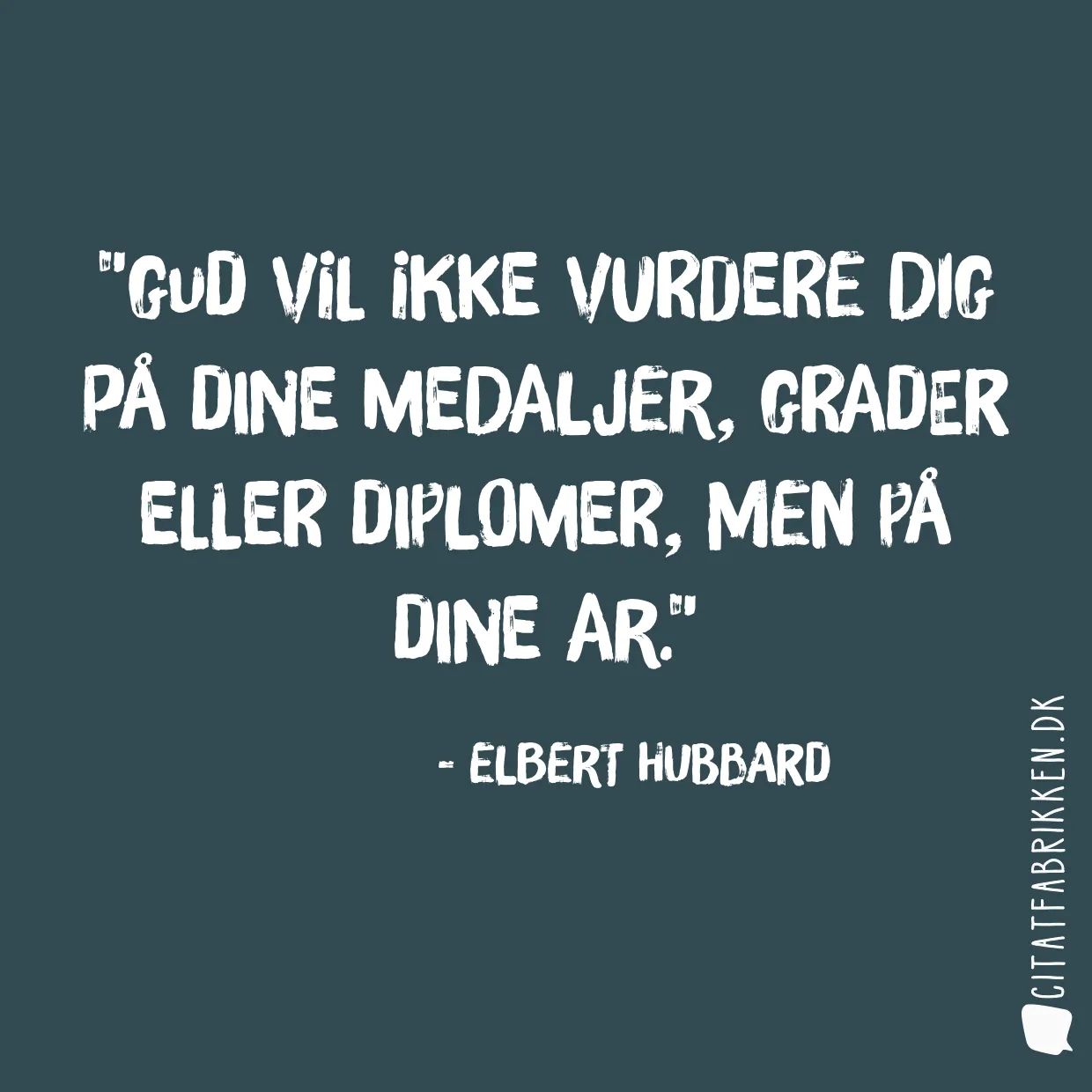 Gud vil ikke vurdere dig på dine medaljer, grader eller diplomer, men på dine ar.