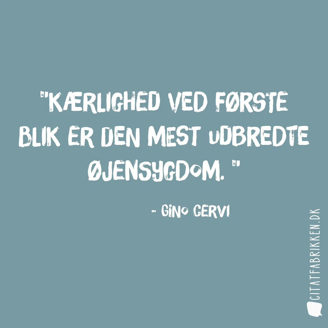 Kærlighed ved første blik er den mest udbredte øjensygdom. 