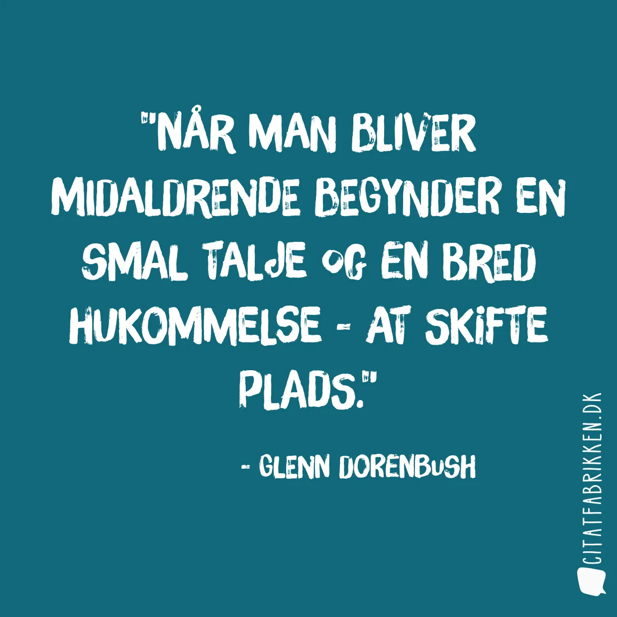 Når man bliver midaldrende begynder en smal talje og en bred hukommelse  -  at skifte plads.