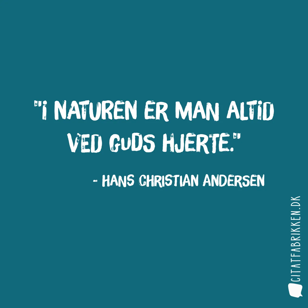 I naturen er man altid ved Guds hjerte.