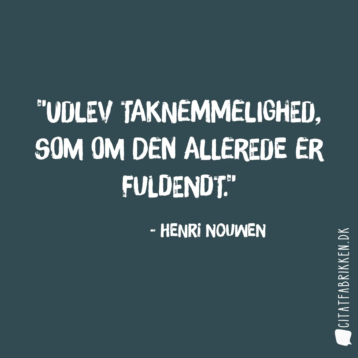 Udlev taknemmelighed, som om den allerede er fuldendt.