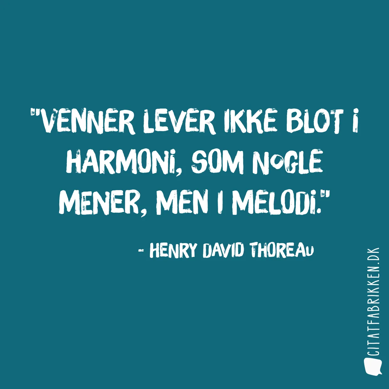 Venner lever ikke blot i harmoni, som nogle mener, men i melodi.