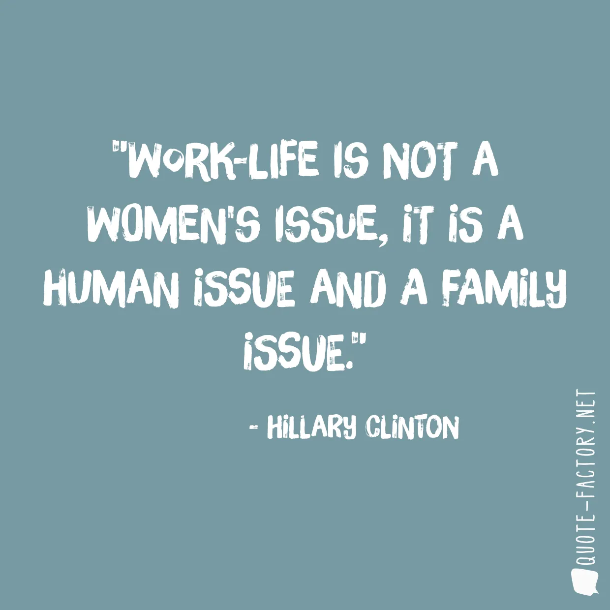 Work-life is not a women's issue, it is a human issue and a family issue.