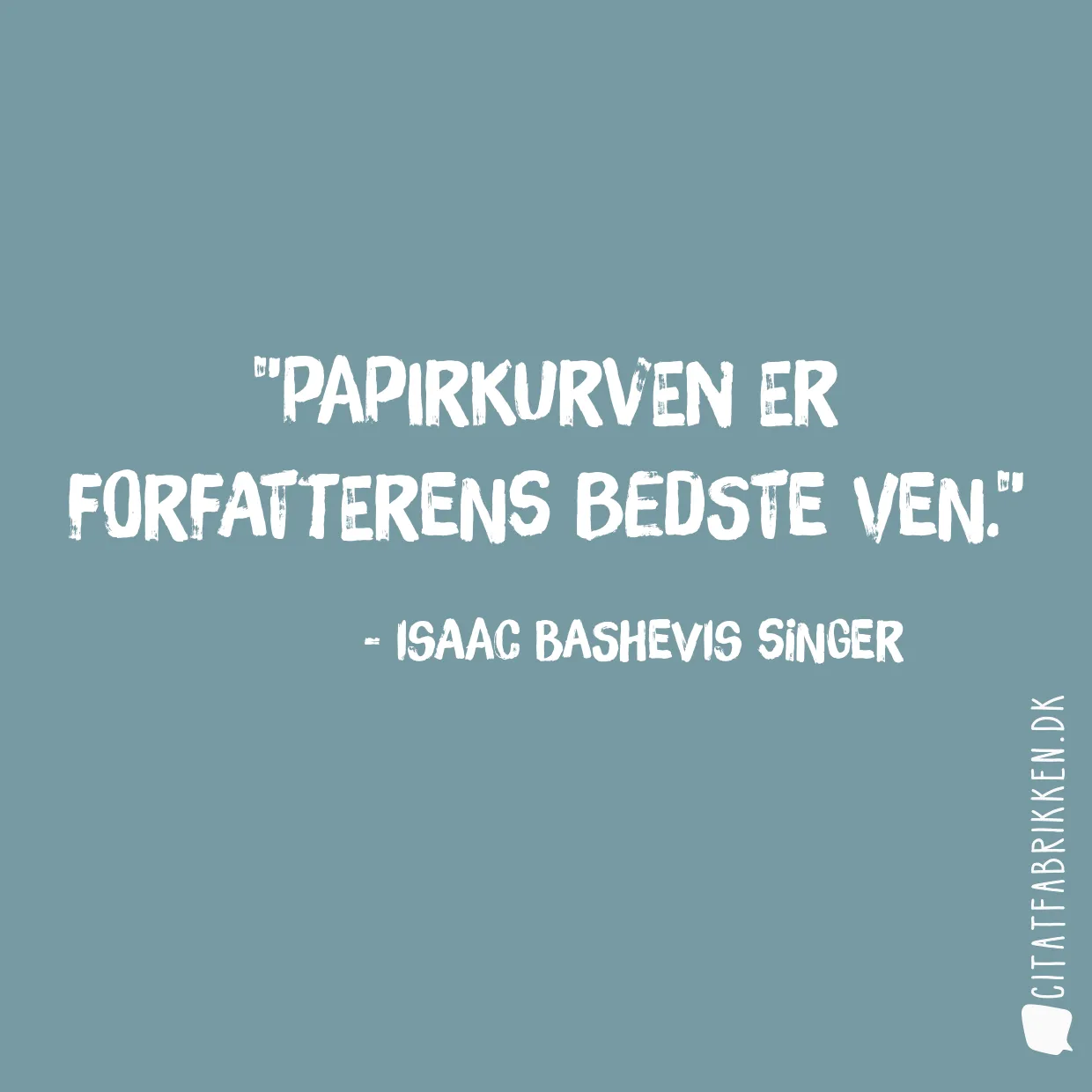 Papirkurven er forfatterens bedste ven.