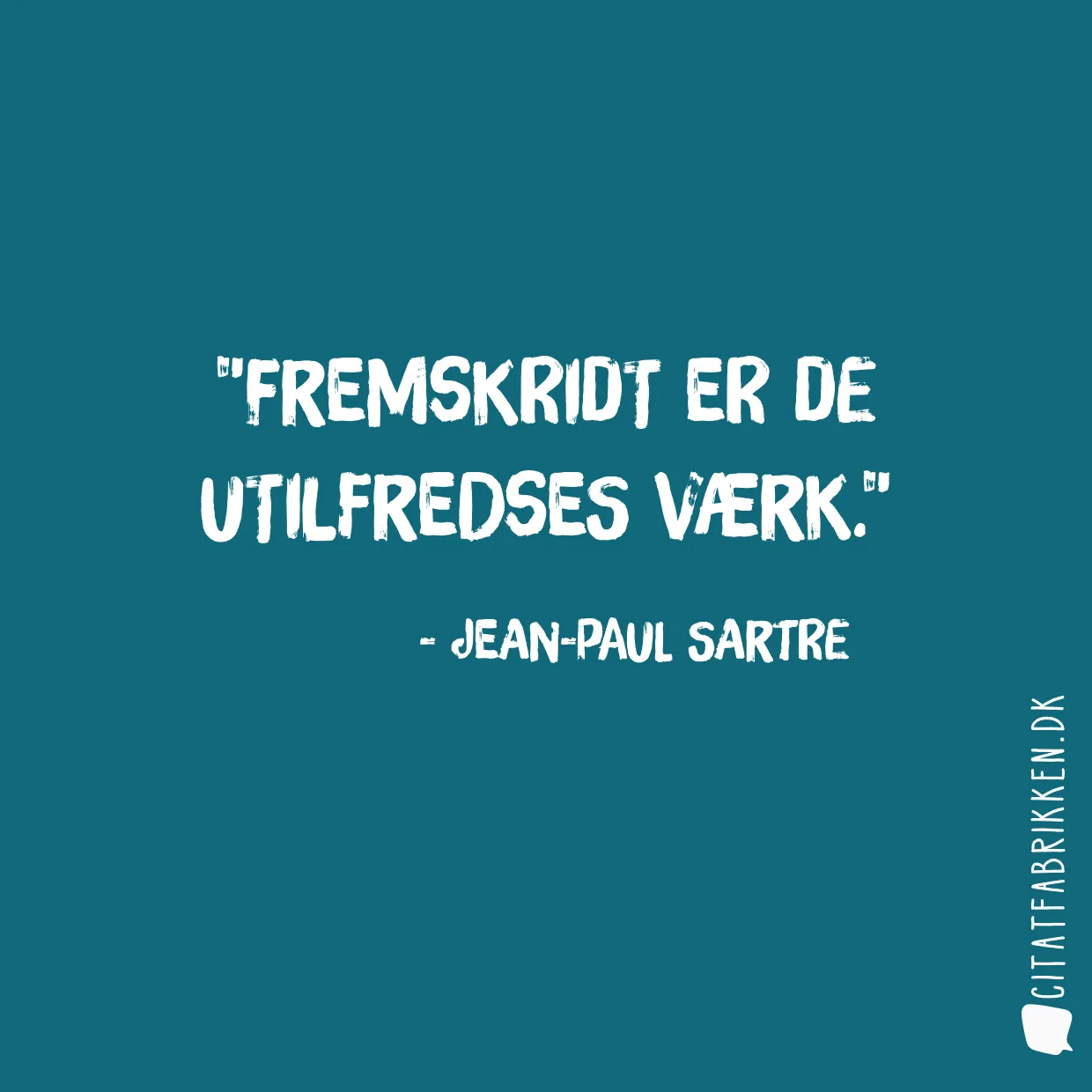 Fremskridt er de utilfredses værk.