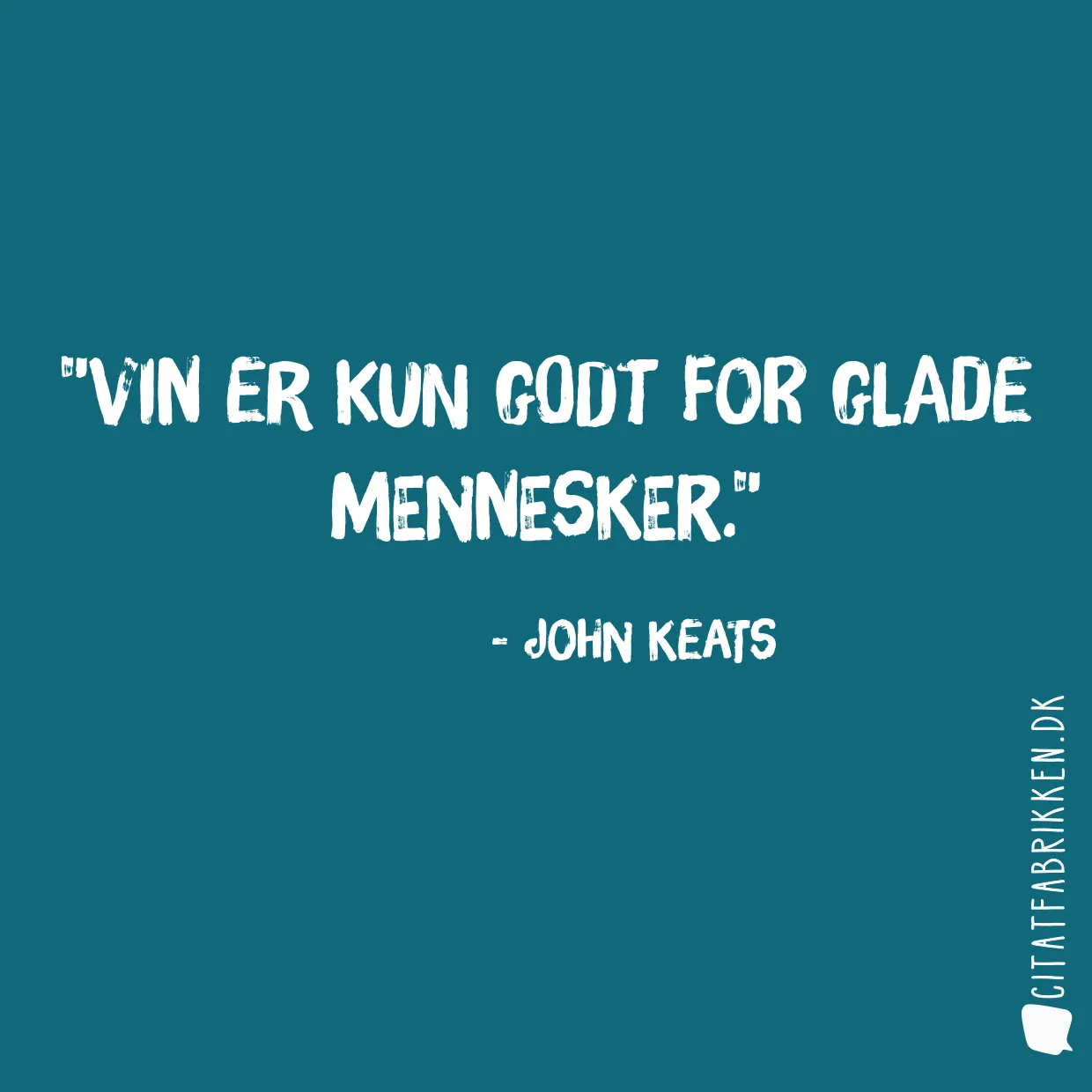 Vin er kun godt for glade mennesker.