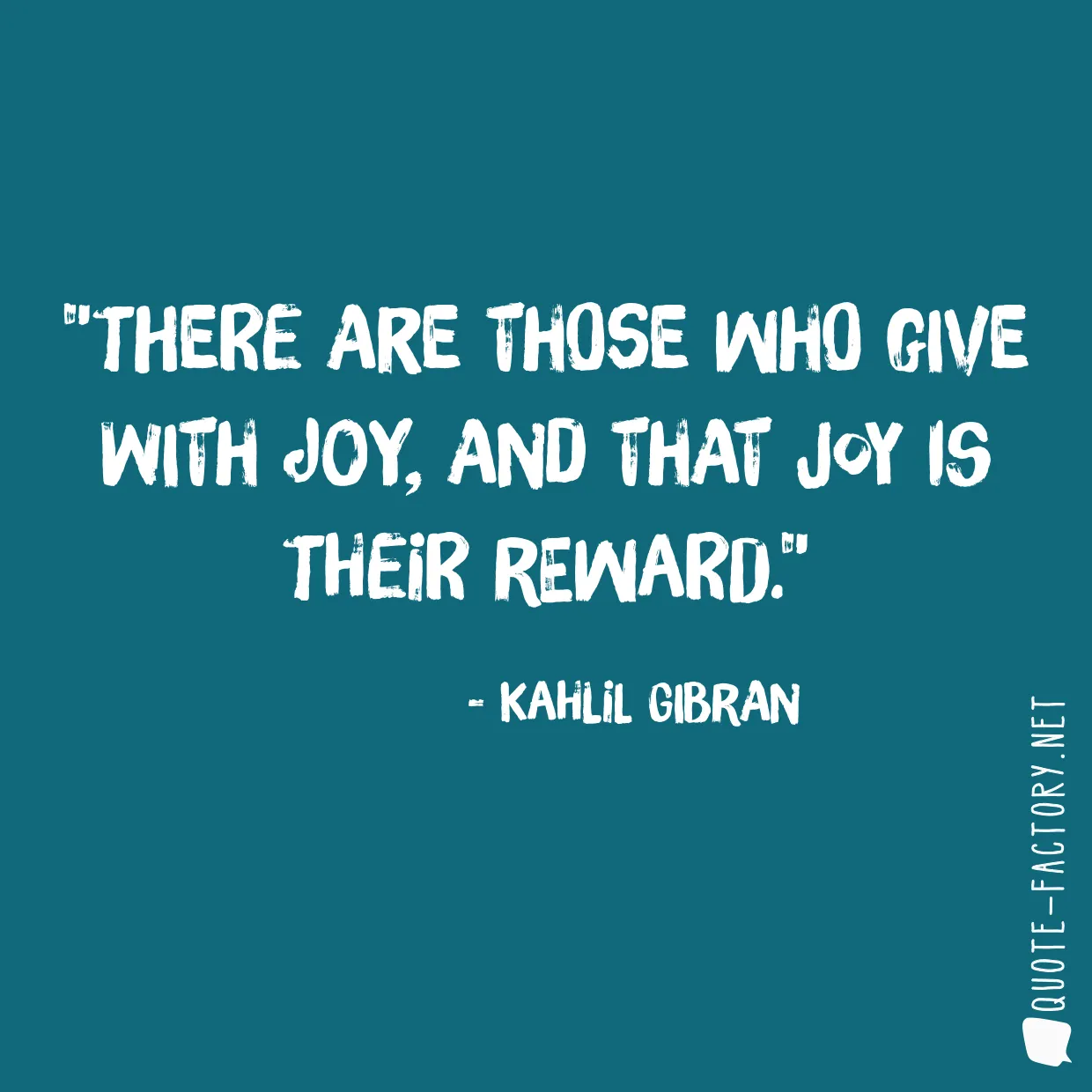 There are those who give with joy, and that joy is their reward.