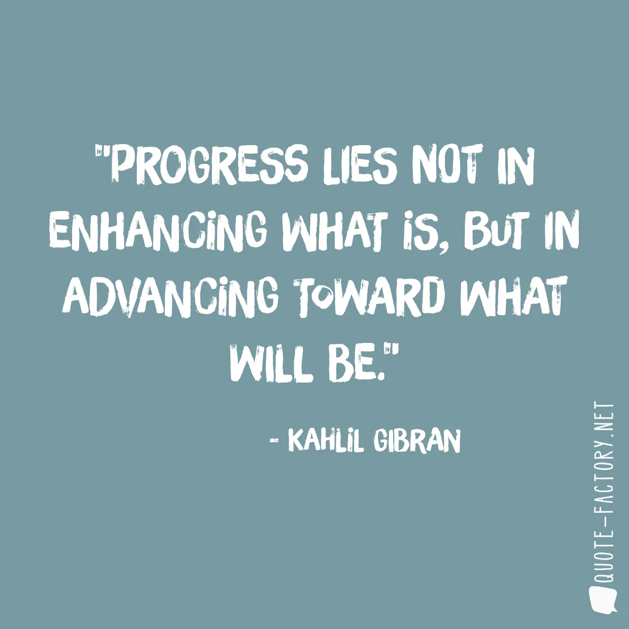 Progress lies not in enhancing what is, but in advancing toward what will be.