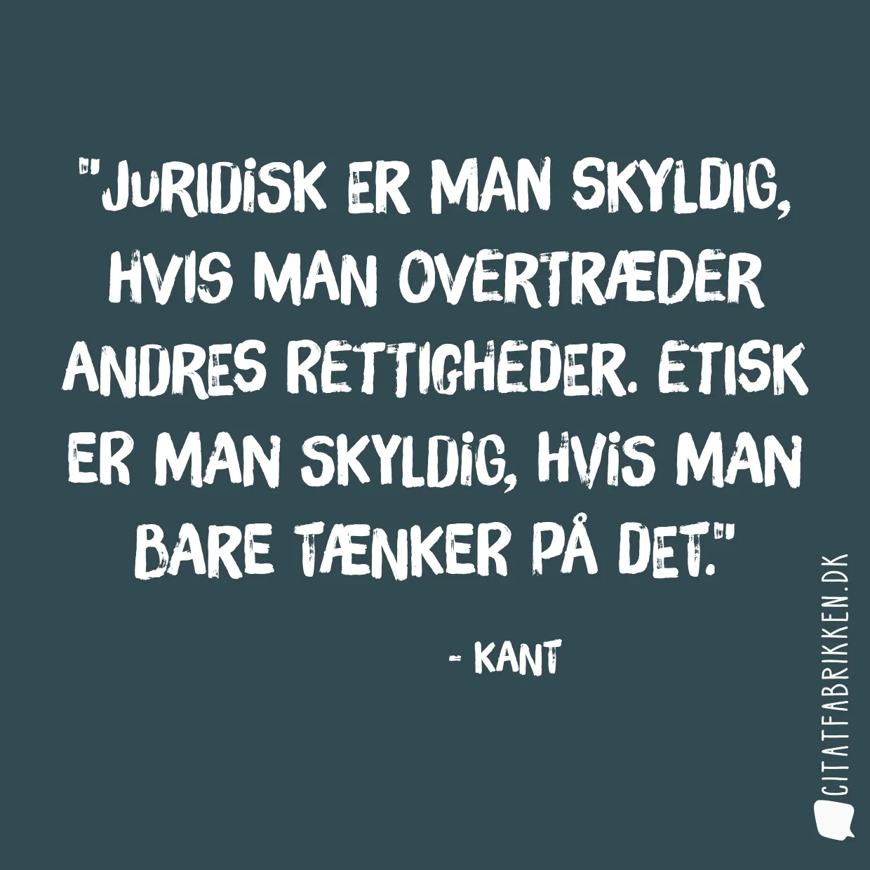 Juridisk er man skyldig, hvis man overtræder andres rettigheder. Etisk er man skyldig, hvis man bare tænker på det.