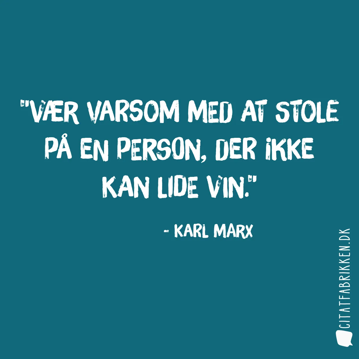 Vær varsom med at stole på en person, der ikke kan lide vin.