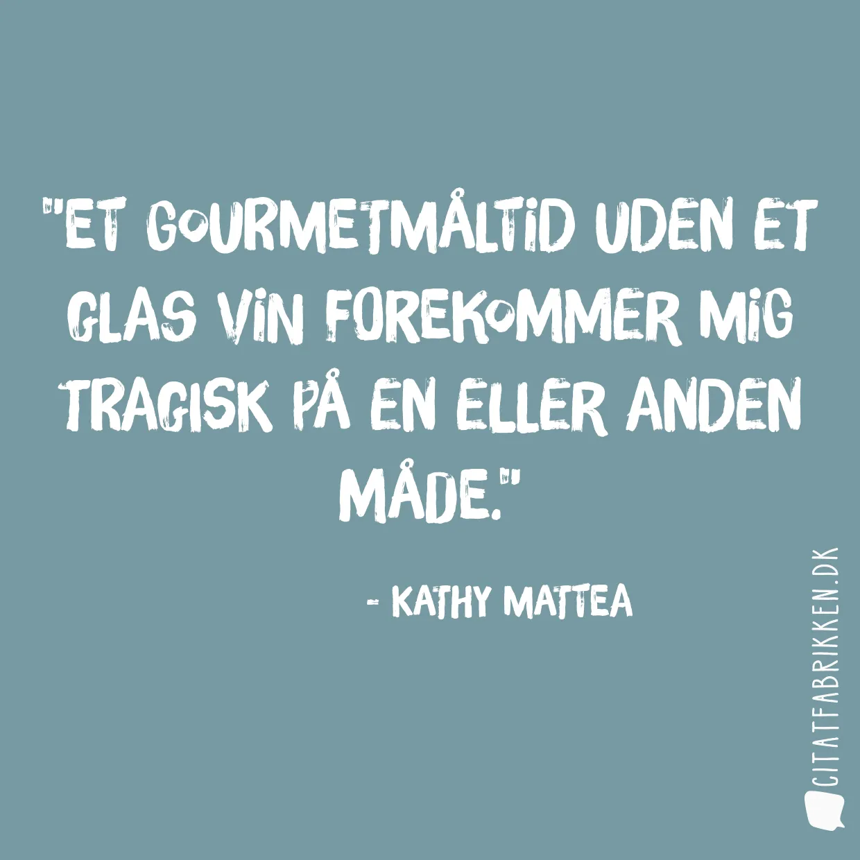 Et gourmetmåltid uden et glas vin forekommer mig tragisk på en eller anden måde.