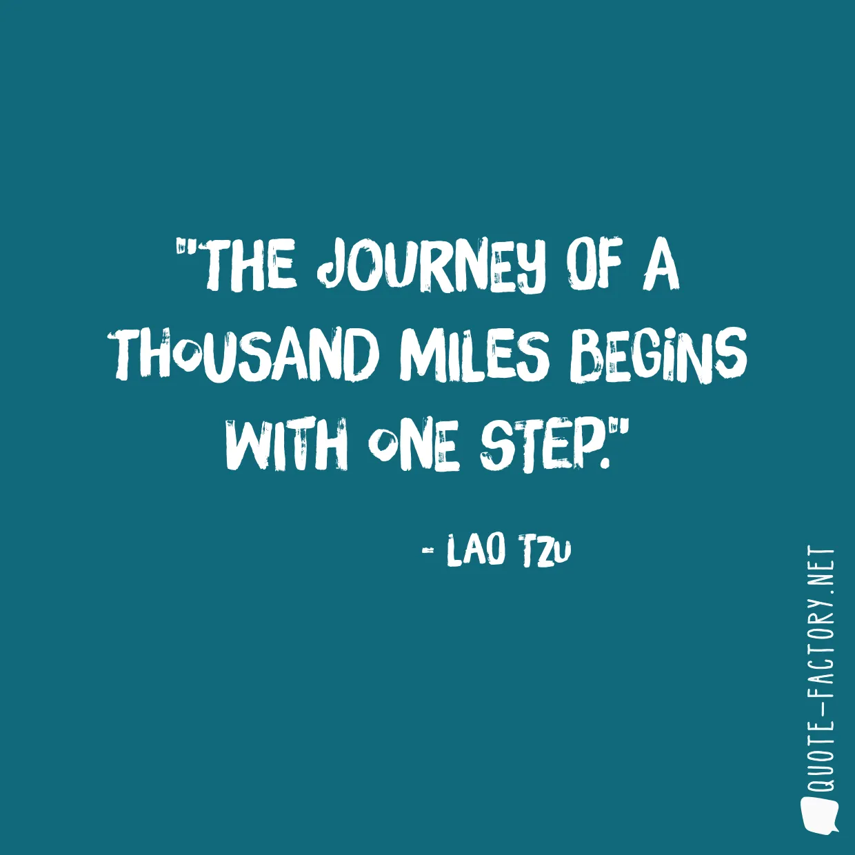 The journey of a thousand miles begins with one step.