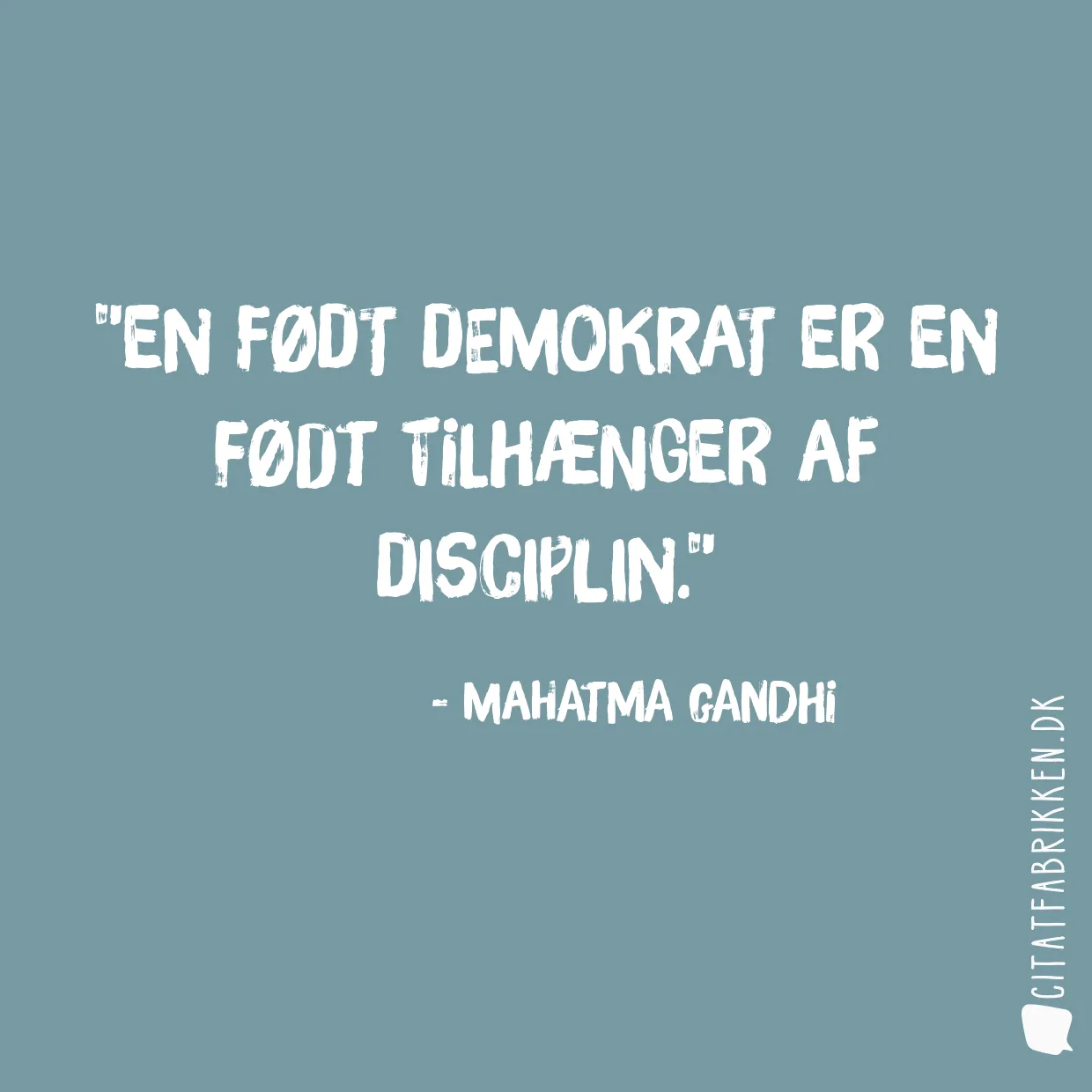 En født demokrat er en født tilhænger af disciplin.