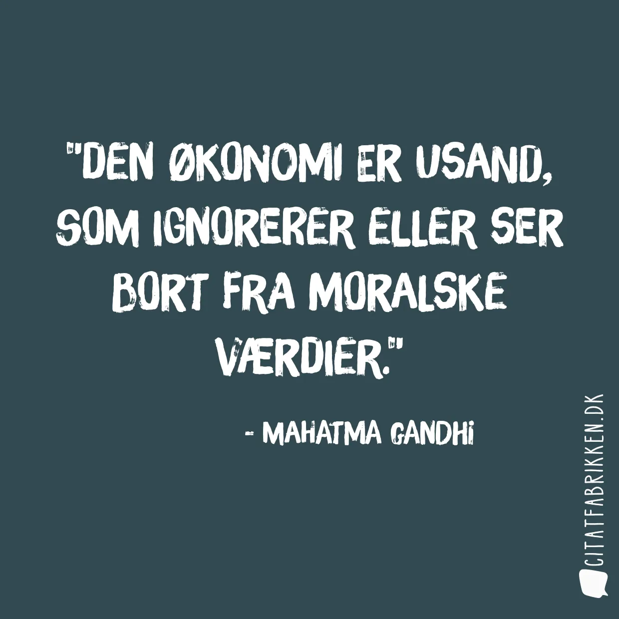 Den økonomi er usand, som ignorerer eller ser bort fra moralske værdier.