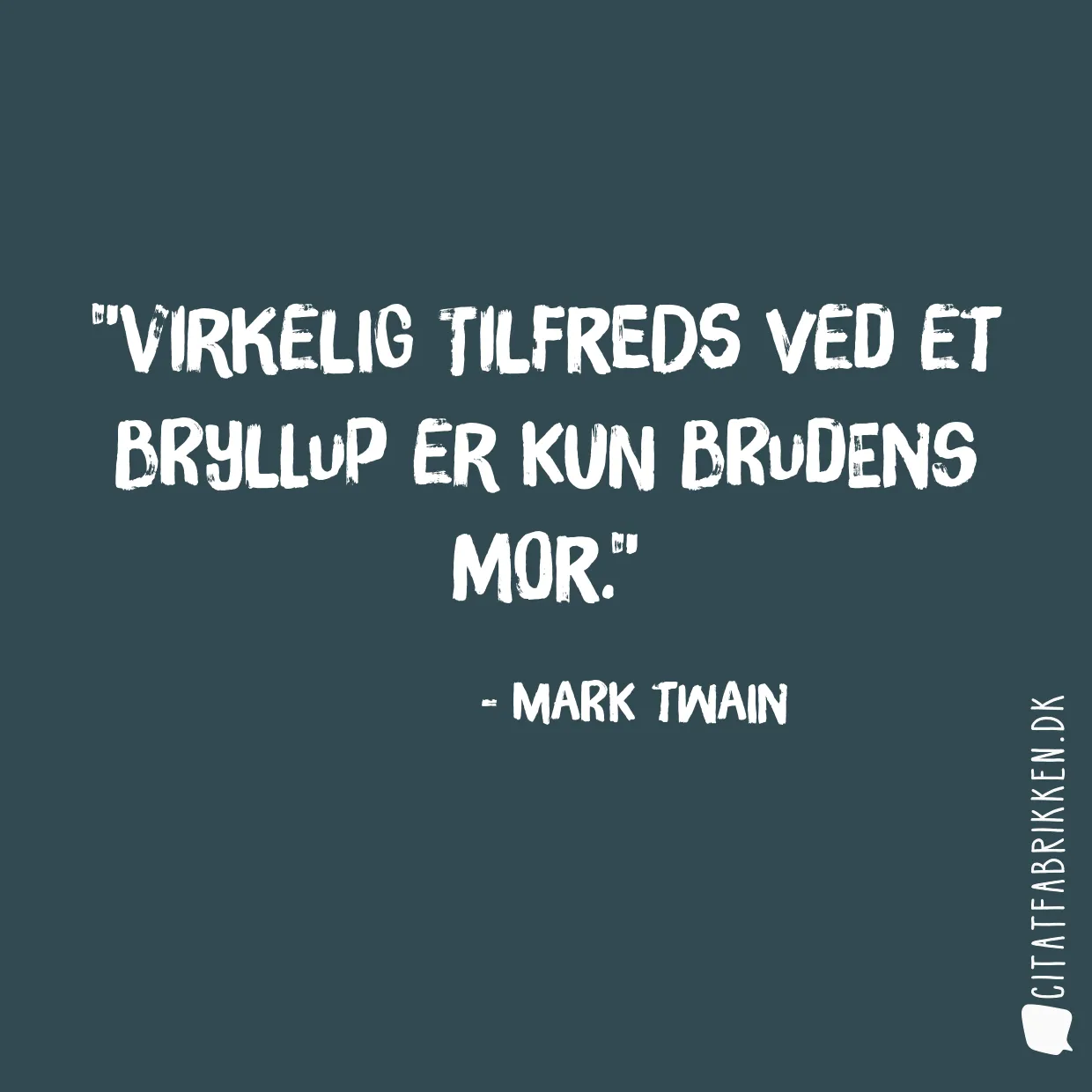 Virkelig tilfreds ved et bryllup er kun brudens mor.