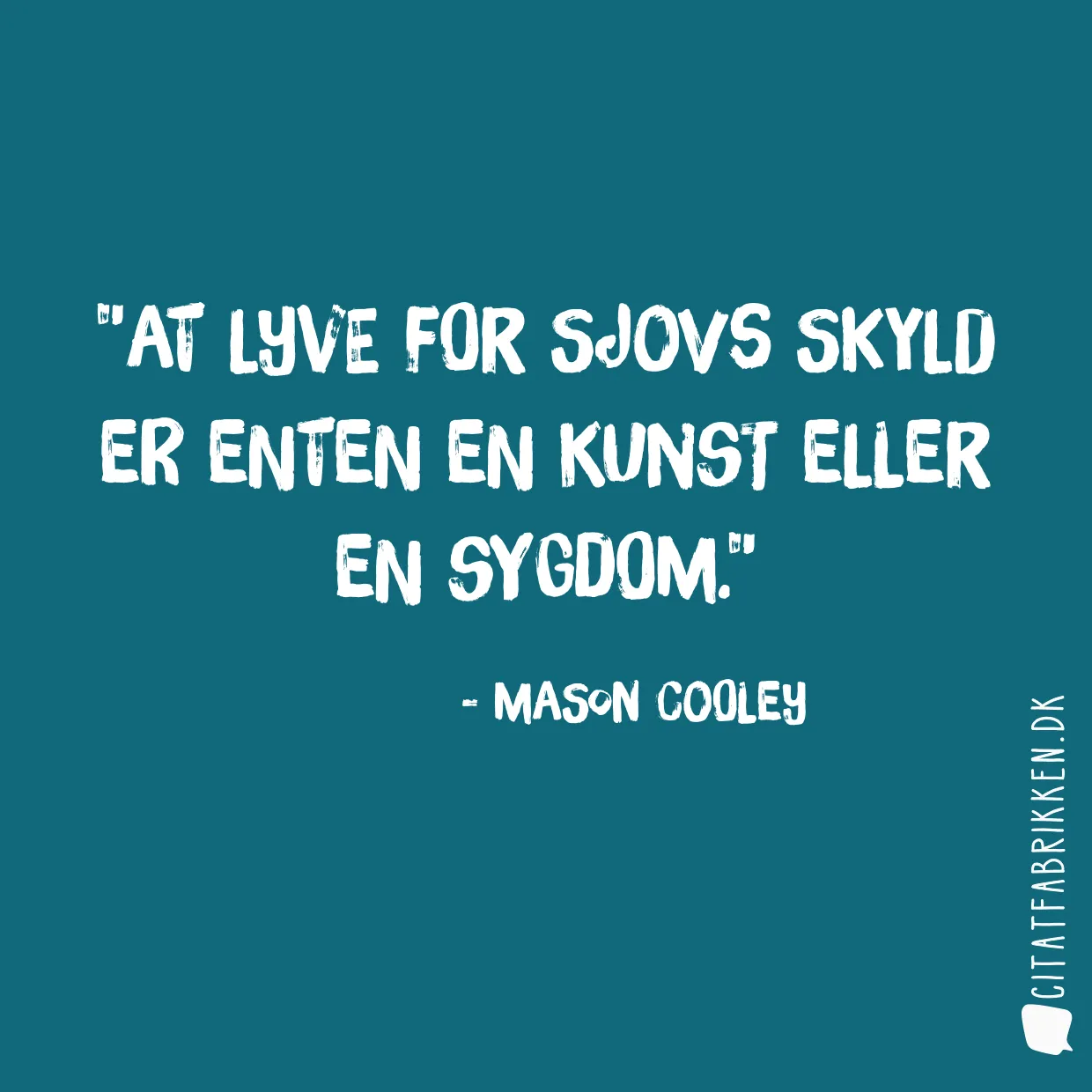 At lyve for sjovs skyld er enten en kunst eller en sygdom.