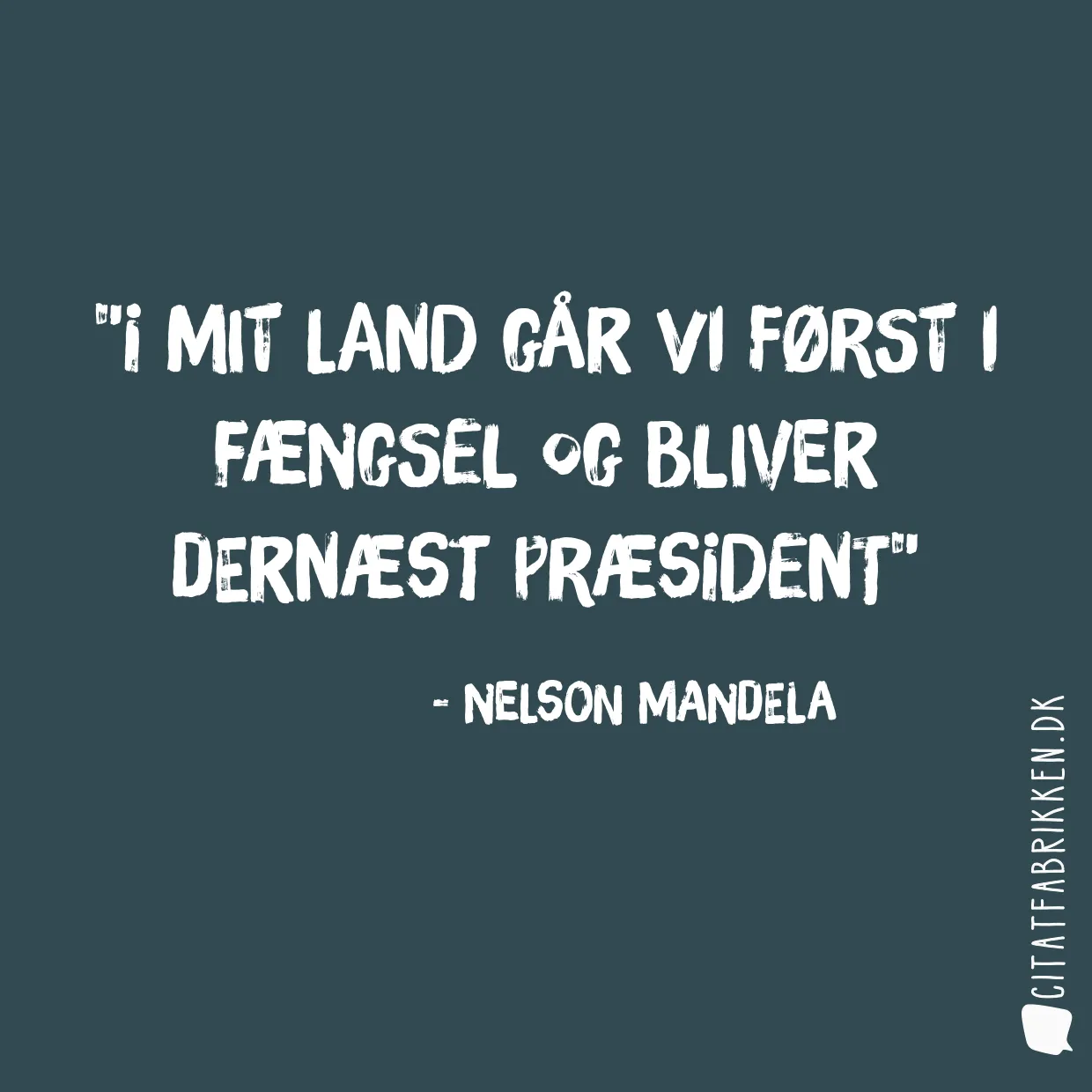 I mit land går vi først i fængsel og bliver dernæst præsident