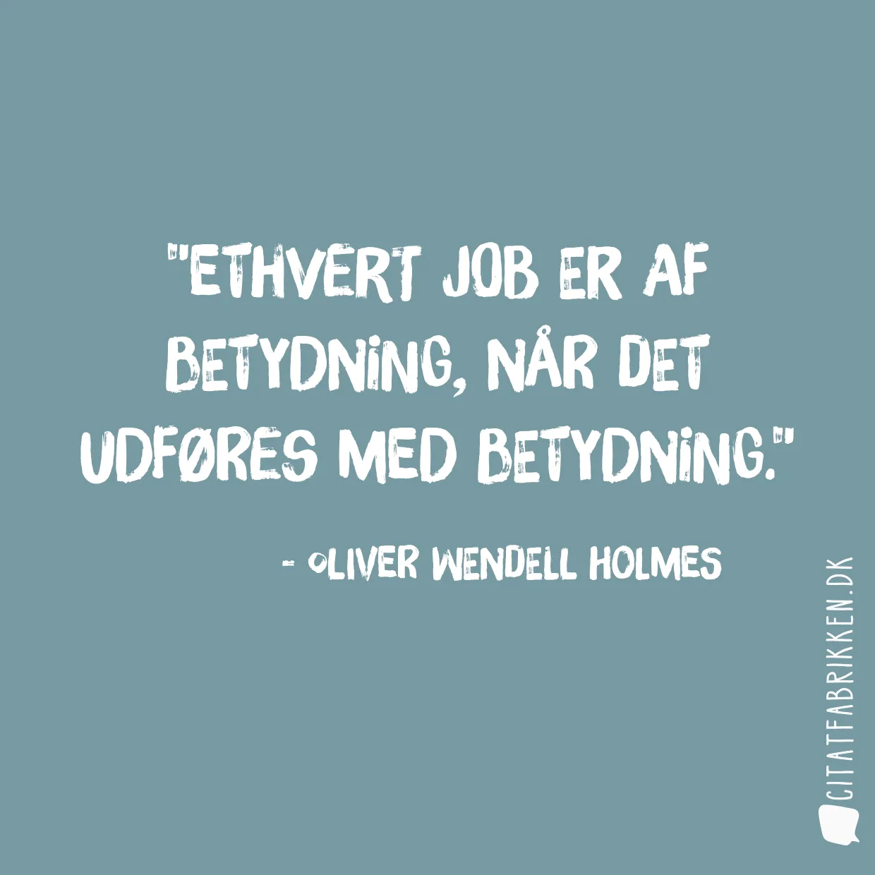 Ethvert job er af betydning, når det udføres med betydning.