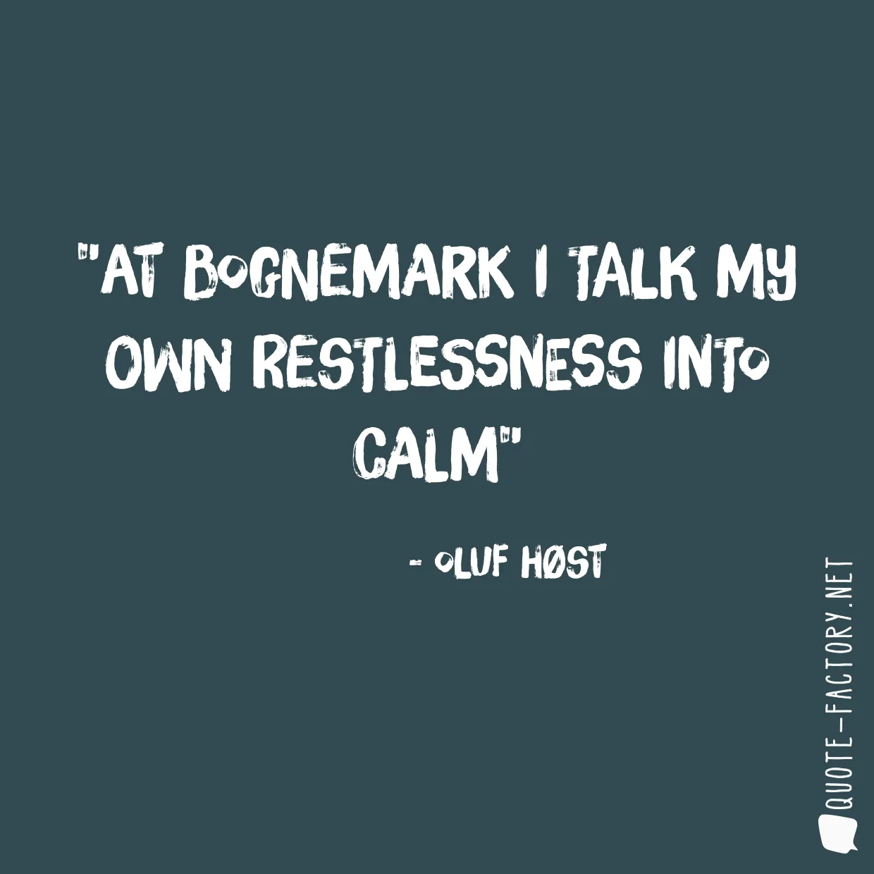 At Bognemark I talk my own restlessness into calm