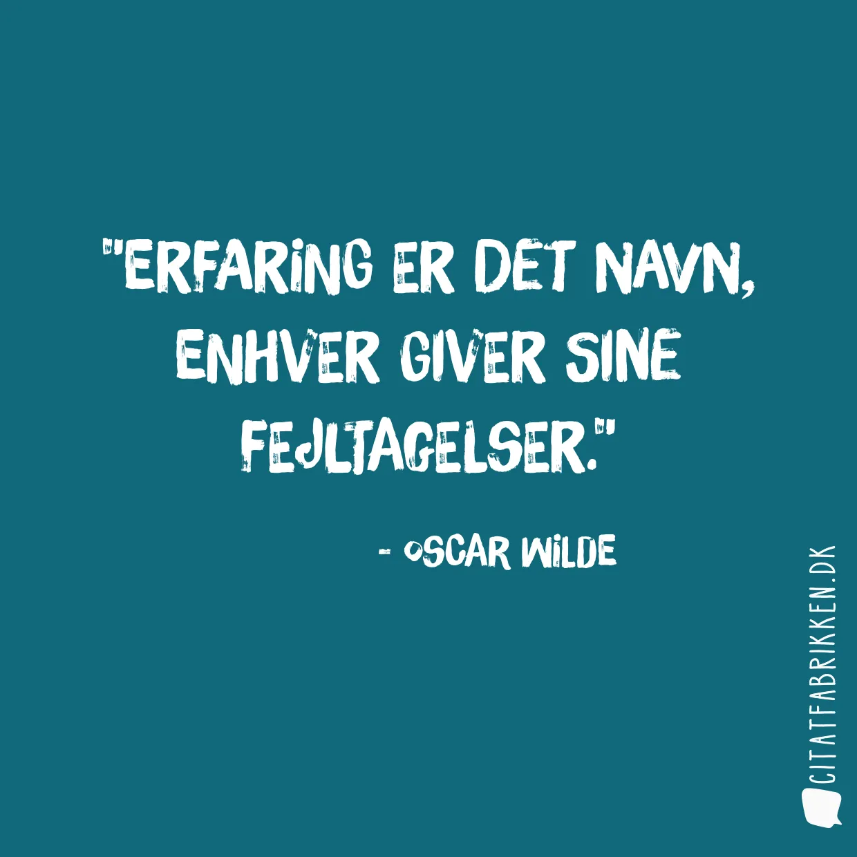 Erfaring er det navn, enhver giver sine fejltagelser.