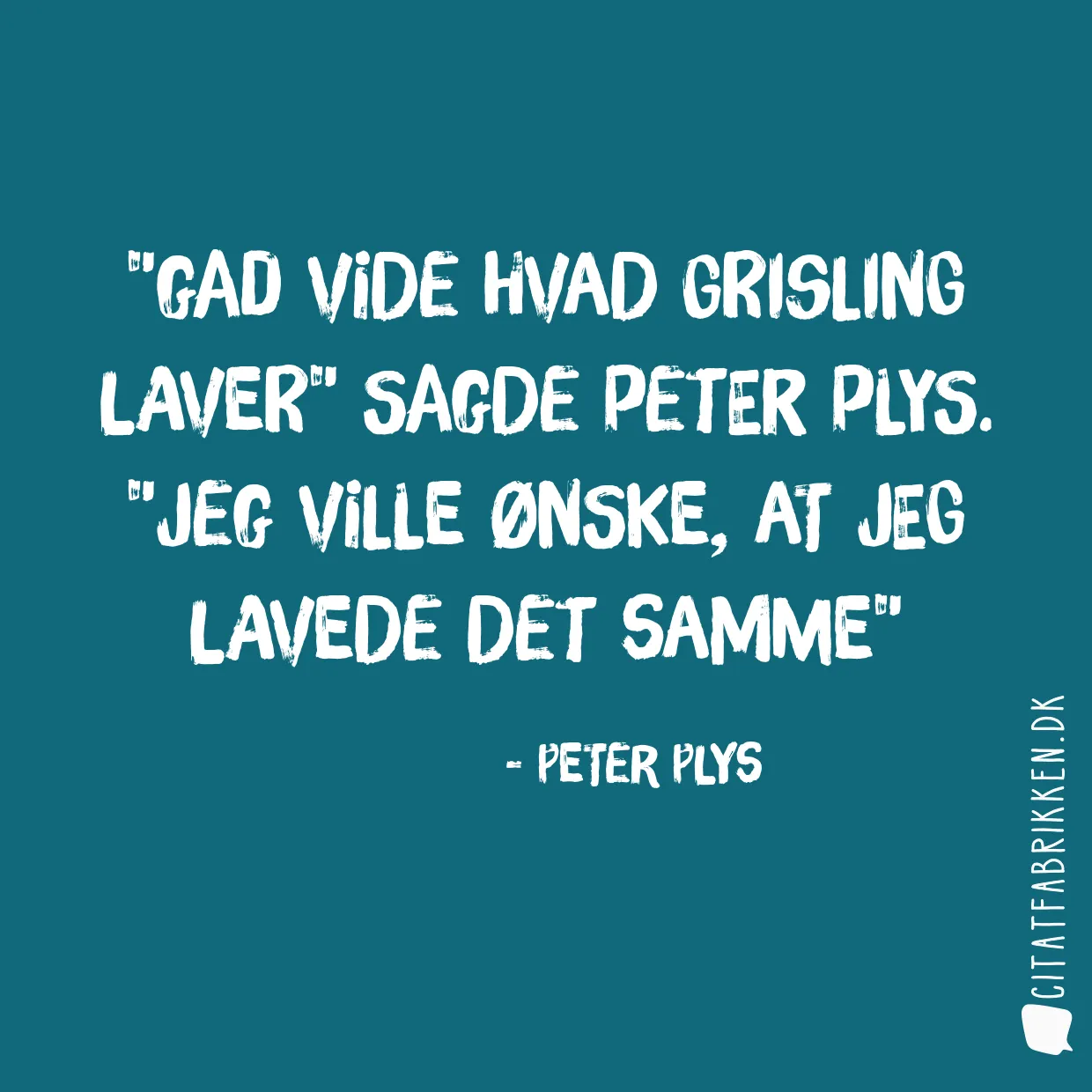 Gad vide hvad Grisling laver