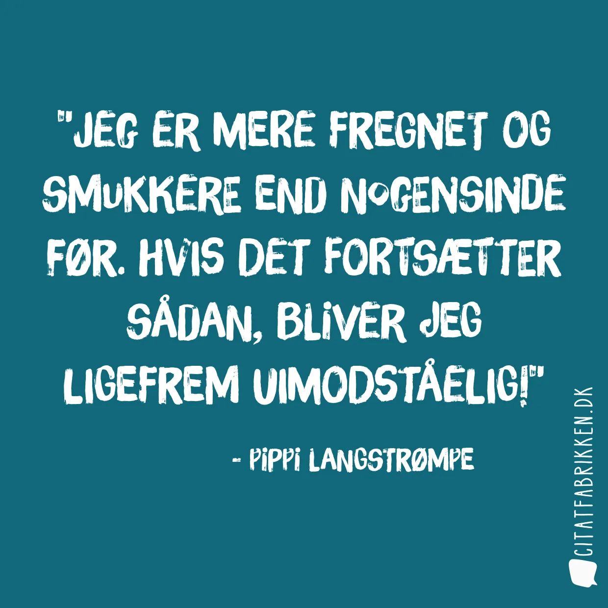 Jeg er mere fregnet og smukkere end nogensinde før. Hvis det fortsætter sådan, bliver jeg ligefrem uimodståelig!