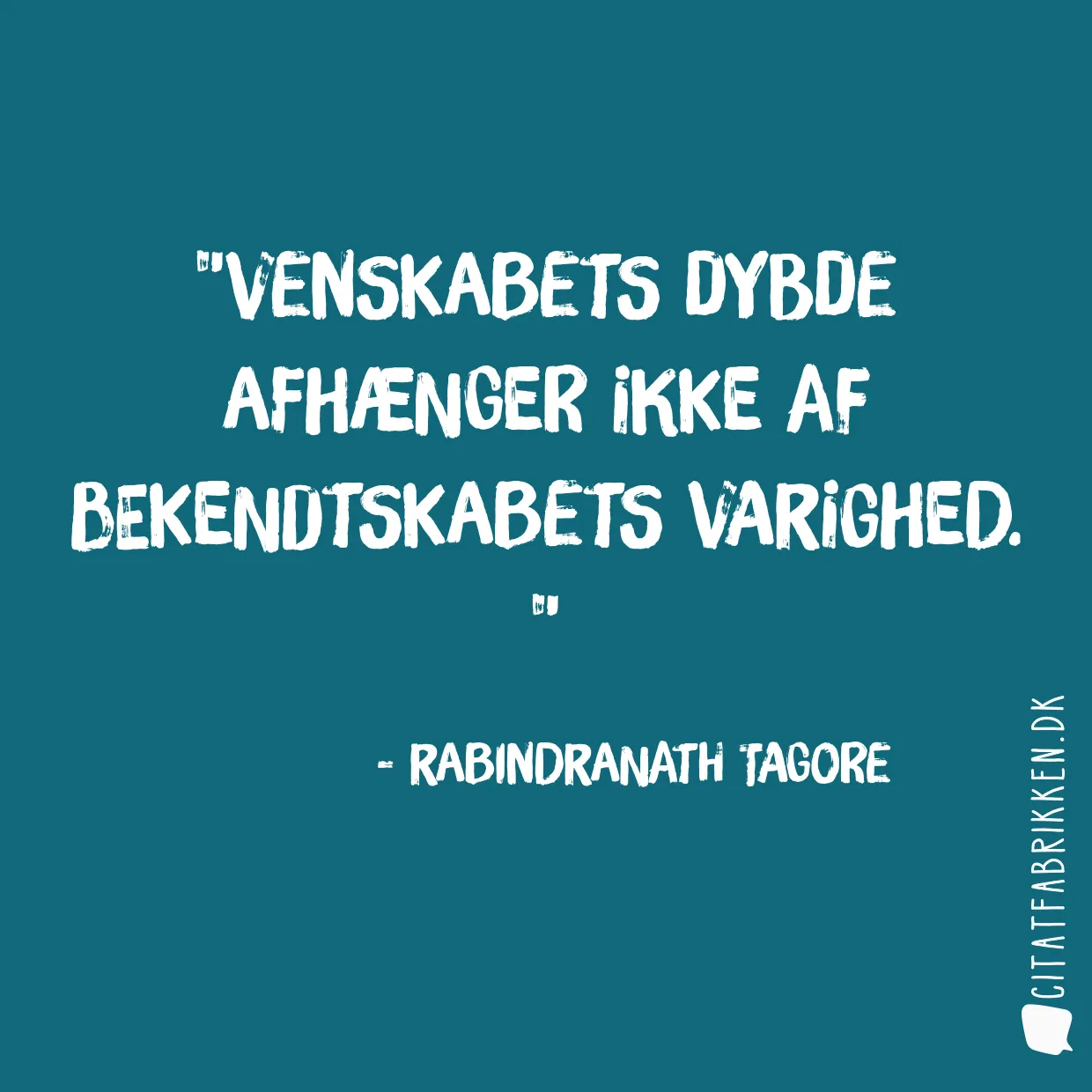 Venskabets dybde afhænger ikke af bekendtskabets varighed. 