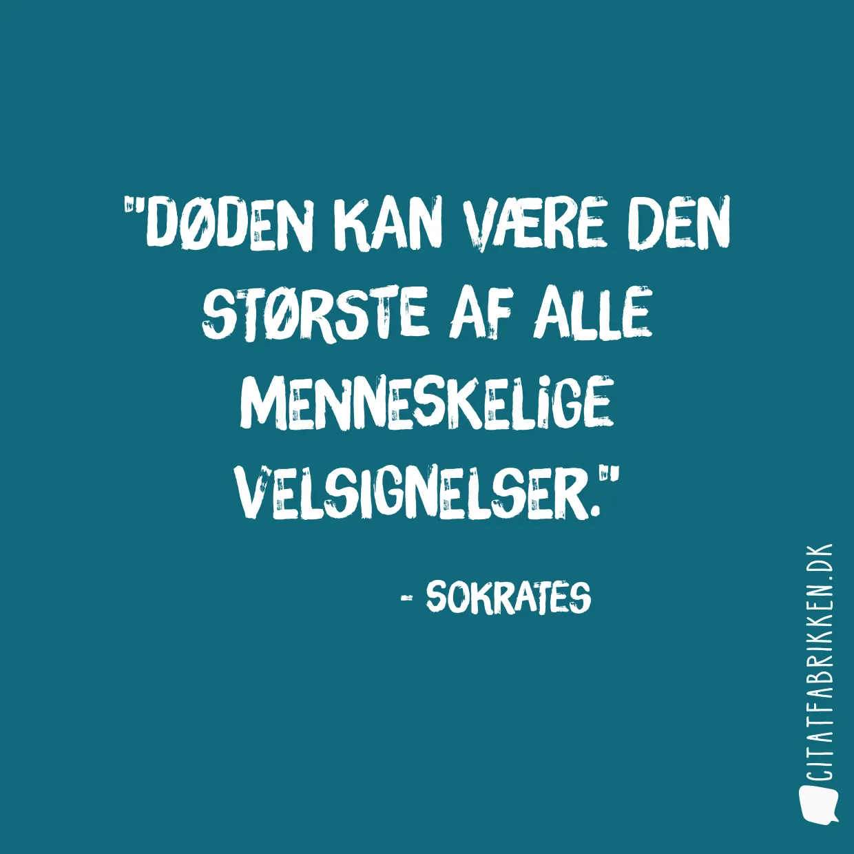 Døden kan være den største af alle menneskelige velsignelser.