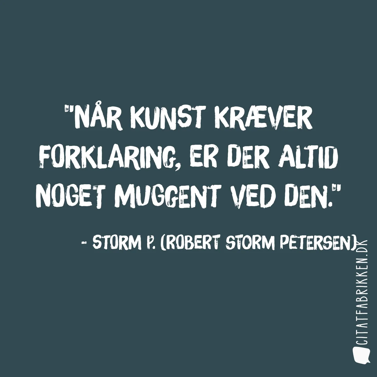 Når kunst kræver forklaring, er der altid noget muggent ved den.