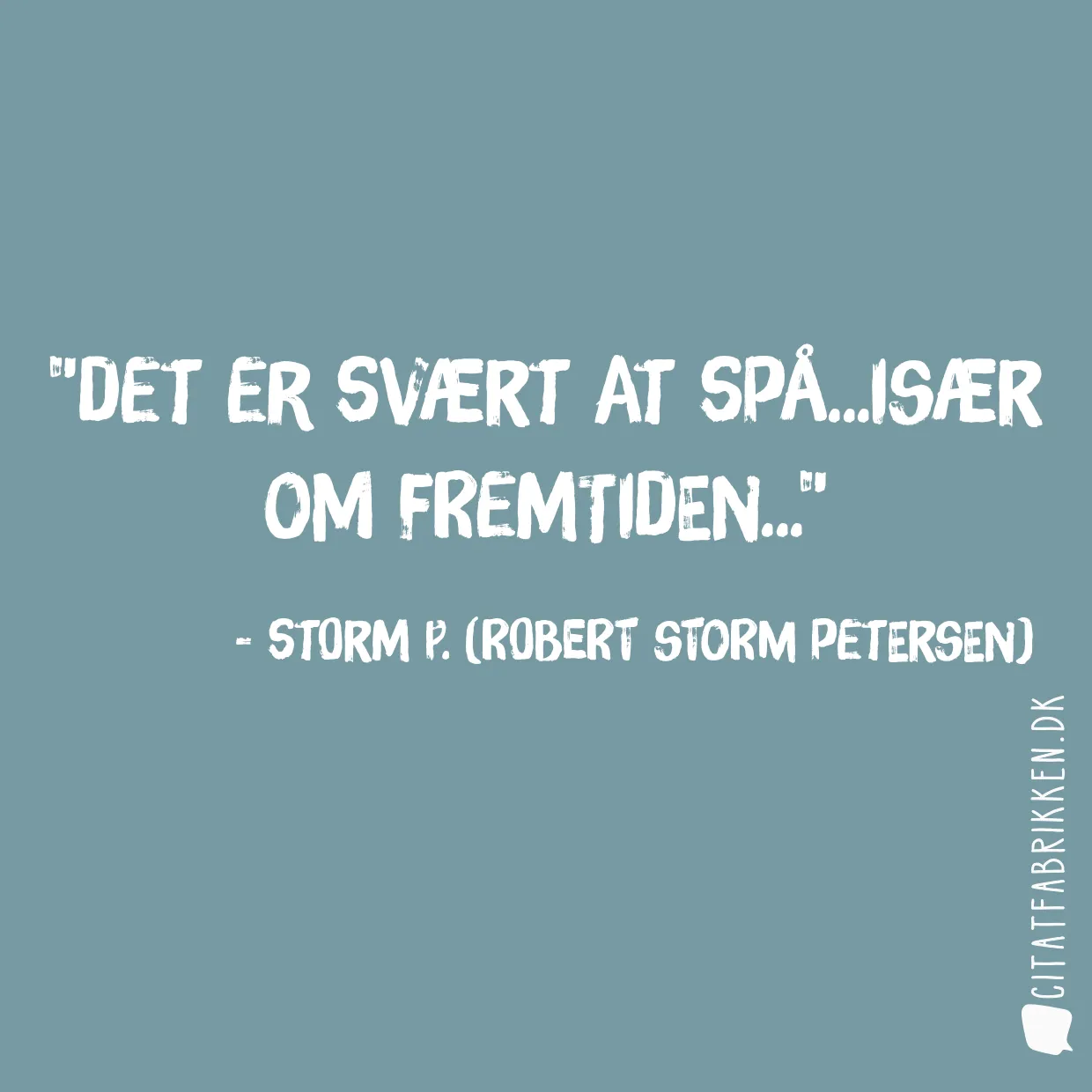 Det er svært at spå...Især om fremtiden...