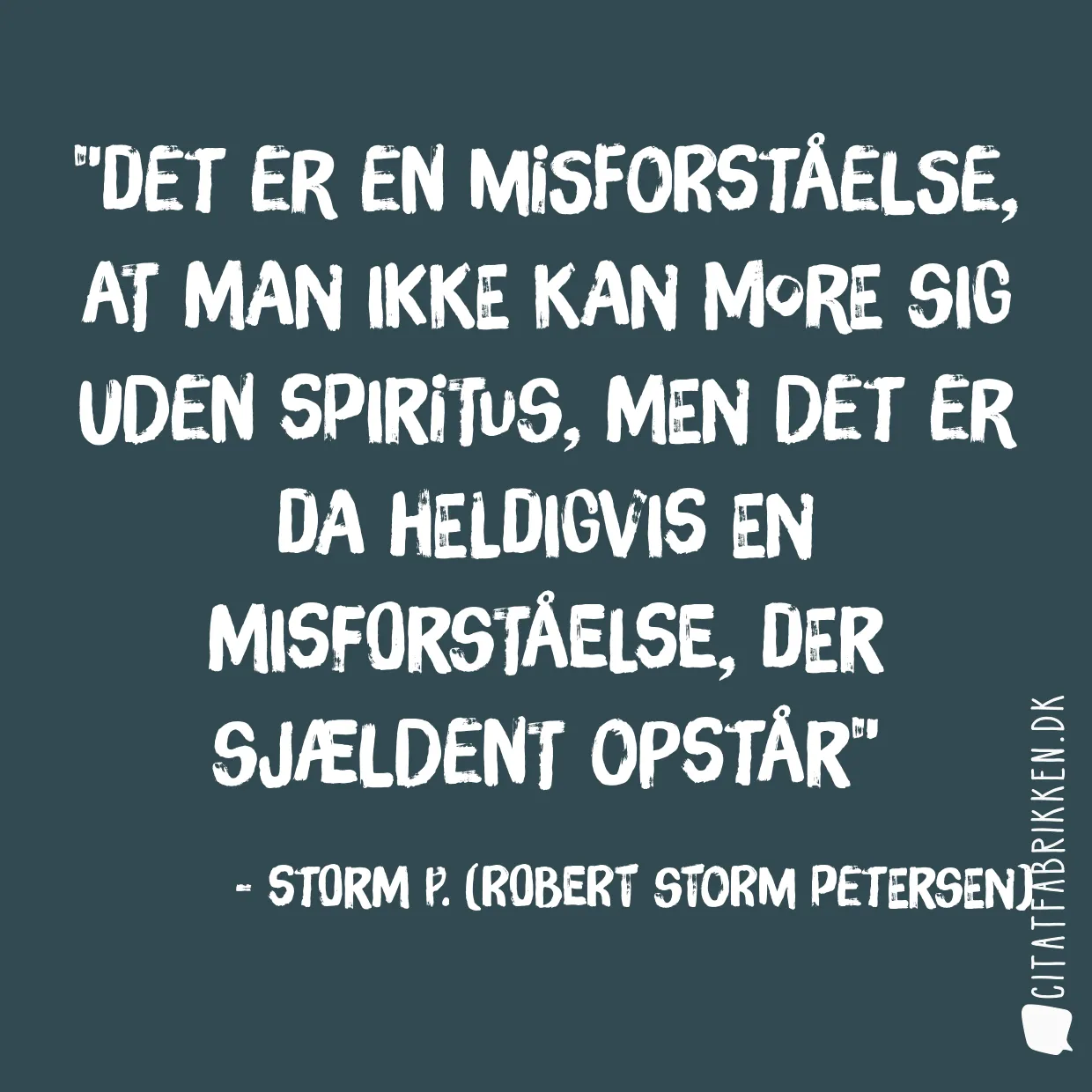 Det er en misforståelse, at man ikke kan more sig uden spiritus, men det er da heldigvis en misforståelse, der sjældent opstår