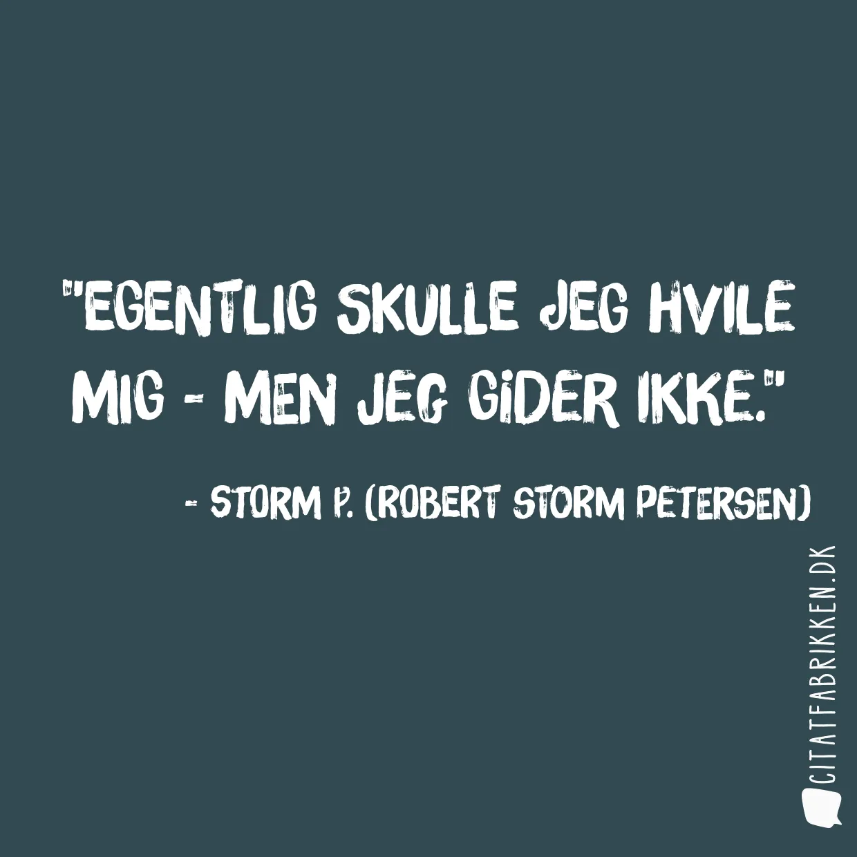 Egentlig skulle jeg hvile mig - men jeg gider ikke.