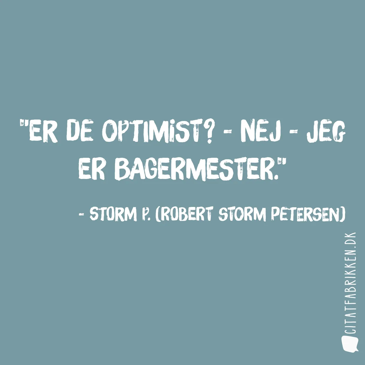 Er De Optimist? - Nej - jeg er Bagermester.