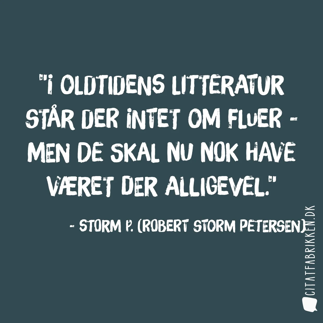 I oldtidens litteratur står der intet om fluer - men de skal nu nok have været der alligevel.