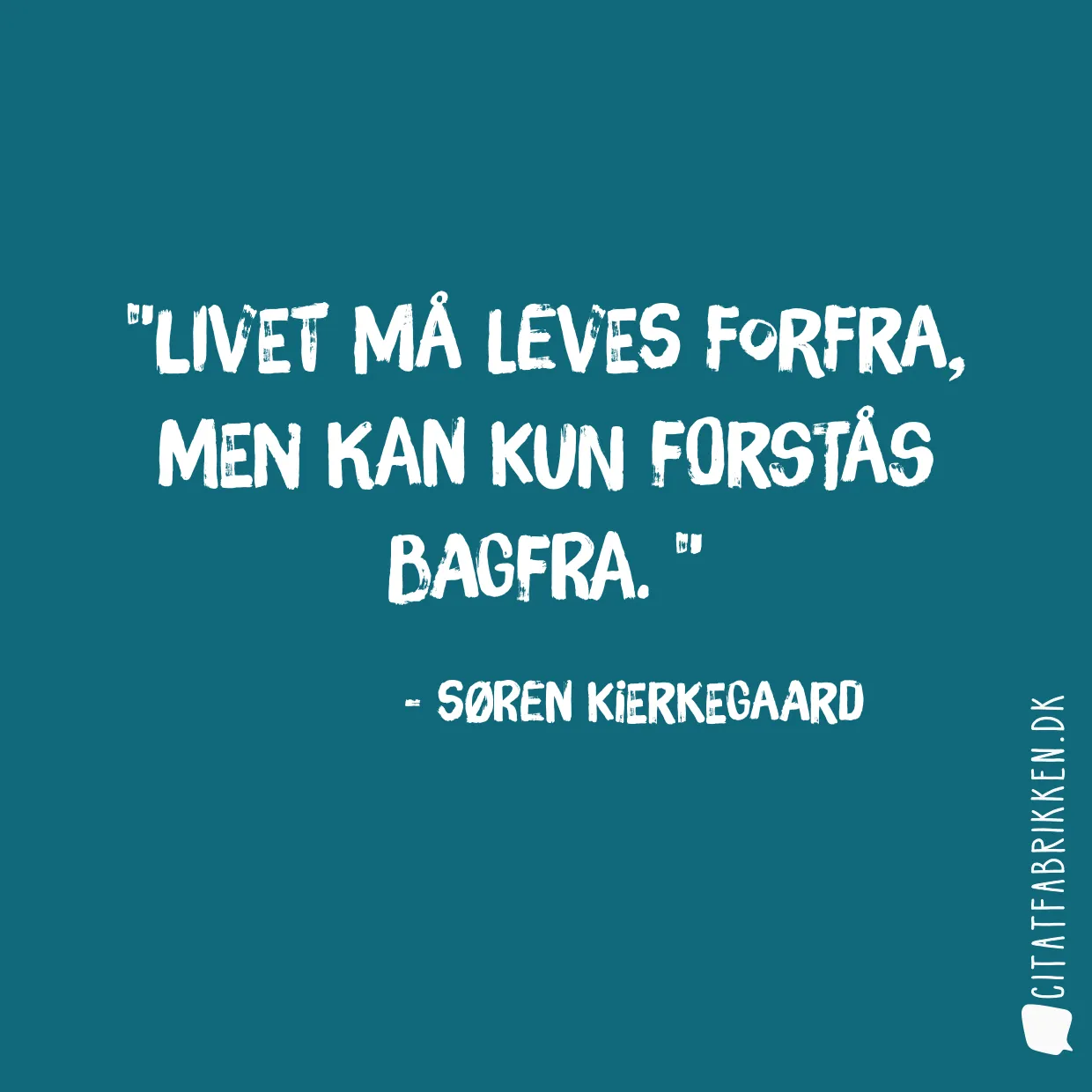 Livet forstås baglæns, men må leves forlæns.
