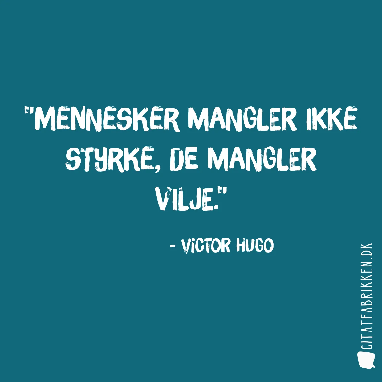 Mennesker mangler ikke styrke, de mangler vilje.