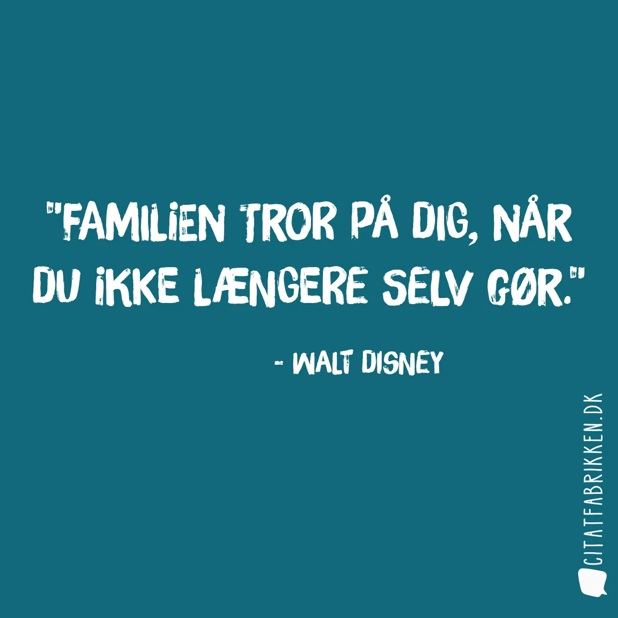 Familien tror på dig, når du ikke længere selv gør.