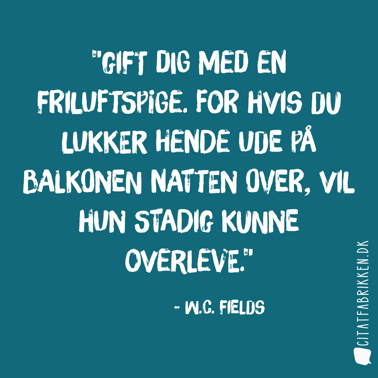 Gift dig med en friluftspige. For hvis du lukker hende ude på balkonen natten over, vil hun stadig kunne overleve.