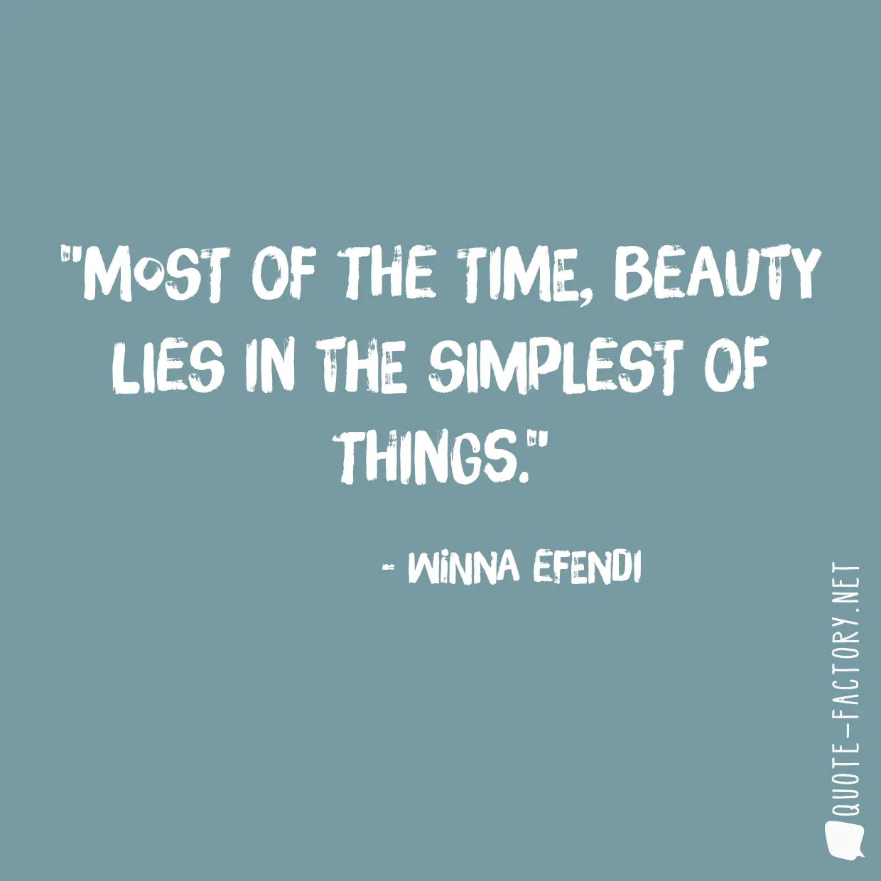 Most of the time, beauty lies in the simplest of things.